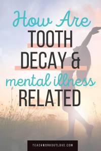 How Are Tooth Decay And Mental Illness Related 