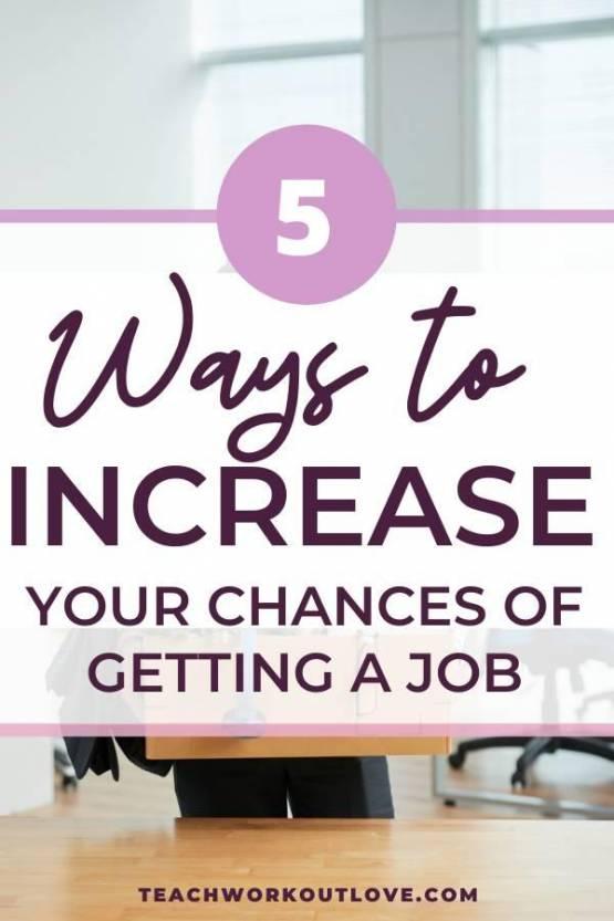 5 Ways To Increase Your Chances Of Landing Any Job | TWL