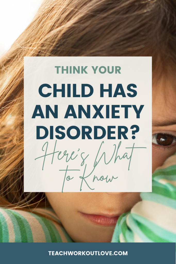 Think Your Child May Have an Anxiety Disorder? What To Know | TWL